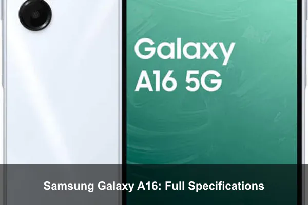Samsung Galaxy A16: Full Specifications
