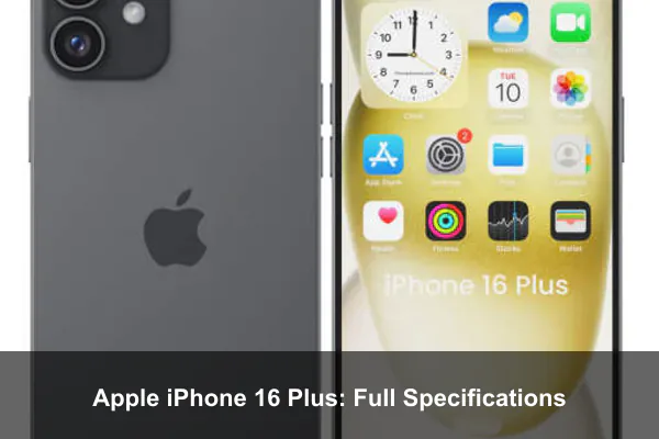 Apple iPhone 16 Plus: Full Specifications
