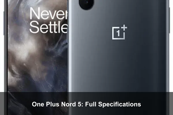 One Plus Nord 5: Full Specifications