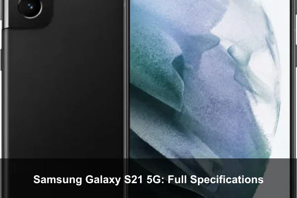 Samsung Galaxy S21 5G: Full Specifications