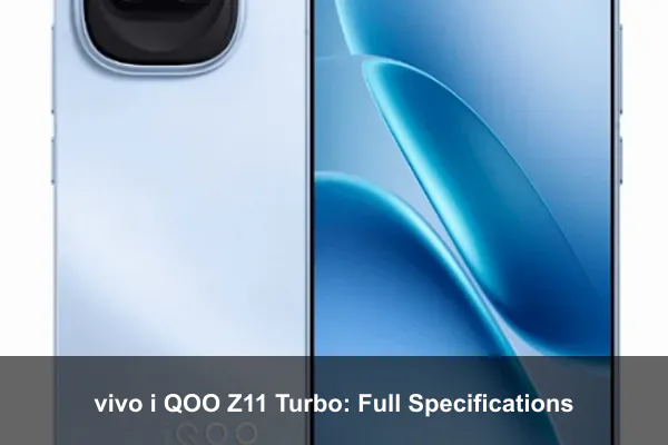 vivo i QOO Z11 Turbo: Full Specifications
