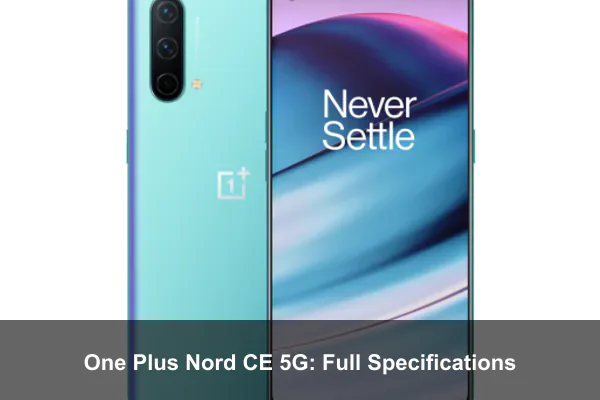 One Plus Nord CE 5G: Full Specifications